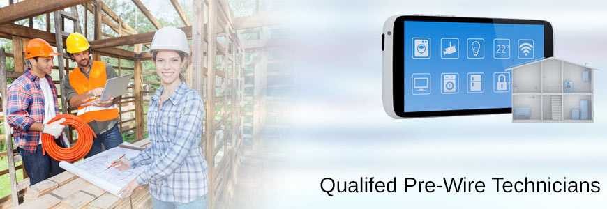 Qualified Pre-Wire Technicians